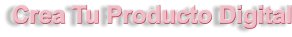 Crea Tu Producto Digital